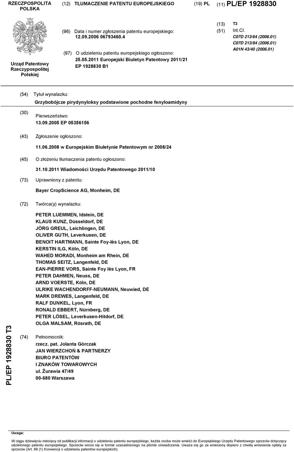 01) A01N 43/40 (2006.01) (54) Tytuł wynalazku: Grzybobójcze pirydynyloksy podstawione pochodne fenyloamidyny (30) Pierwszeństwo: 13.09.2005 EP 05356156 (43) Zgłoszenie ogłoszono: 11.06.2008 w Europejskim Biuletynie Patentowym nr 2008/24 (45) O złożeniu tłumaczenia patentu ogłoszono: 31.