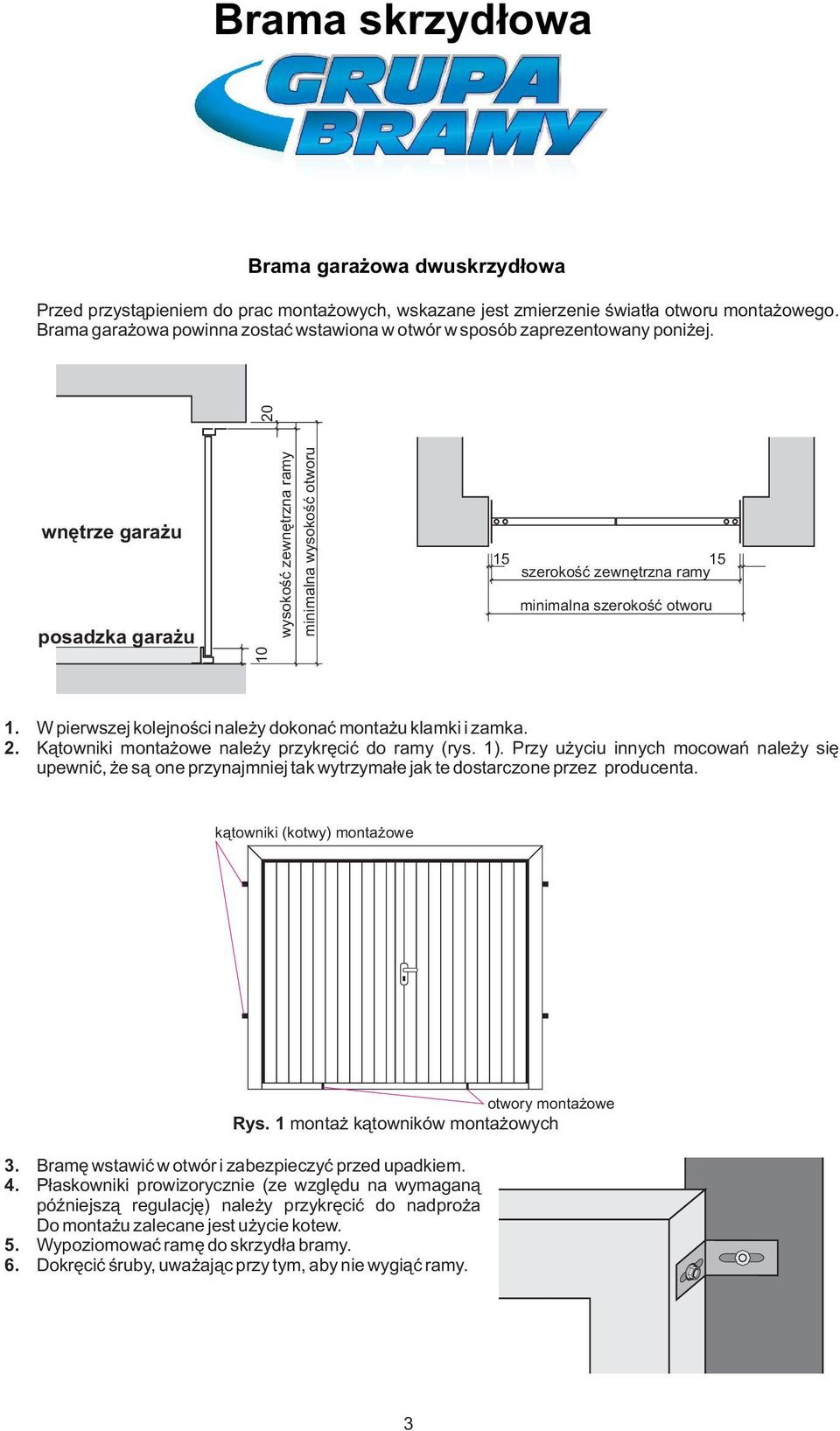 20 wnętrze garażu posadzka garażu 10 wysokość zewnętrzna ramy minimalna wysokość otworu 15 15 szerokość zewnętrzna ramy minimalna szerokość otworu 1.