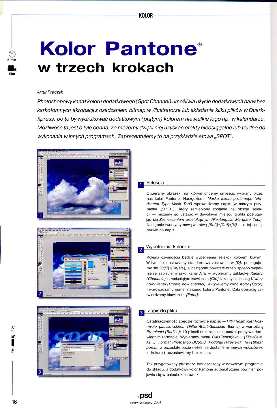 Mżliwść ta jest tyle cenna, że mżemy dzięki niej uzyskać efekty niesiągalne lub trudne d wyknania w innych prgramach. Zaprezentujemy t na przykładzie słwa SPOT".