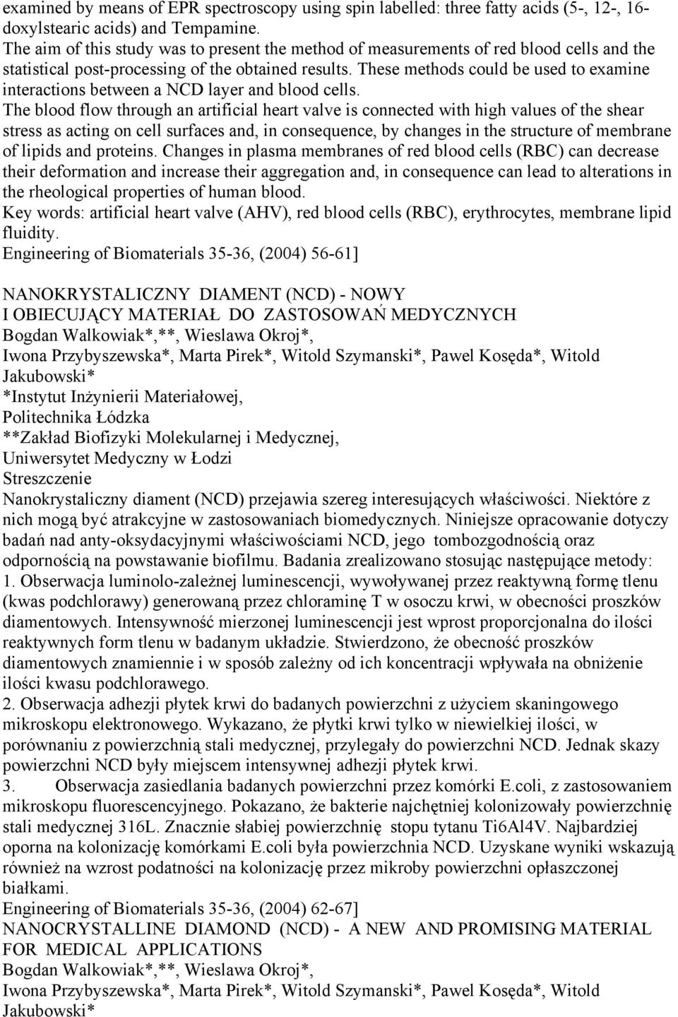 These methods could be used to examine interactions between a NCD layer and blood cells.