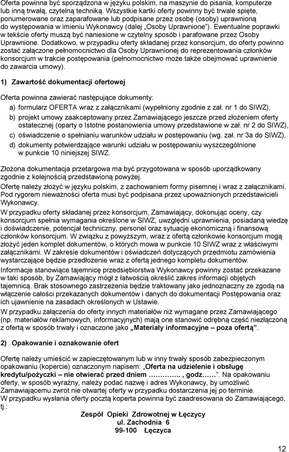 Ewentualne poprawki w tekście oferty muszą być naniesione w czytelny sposób i parafowane przez Osoby Uprawnione.