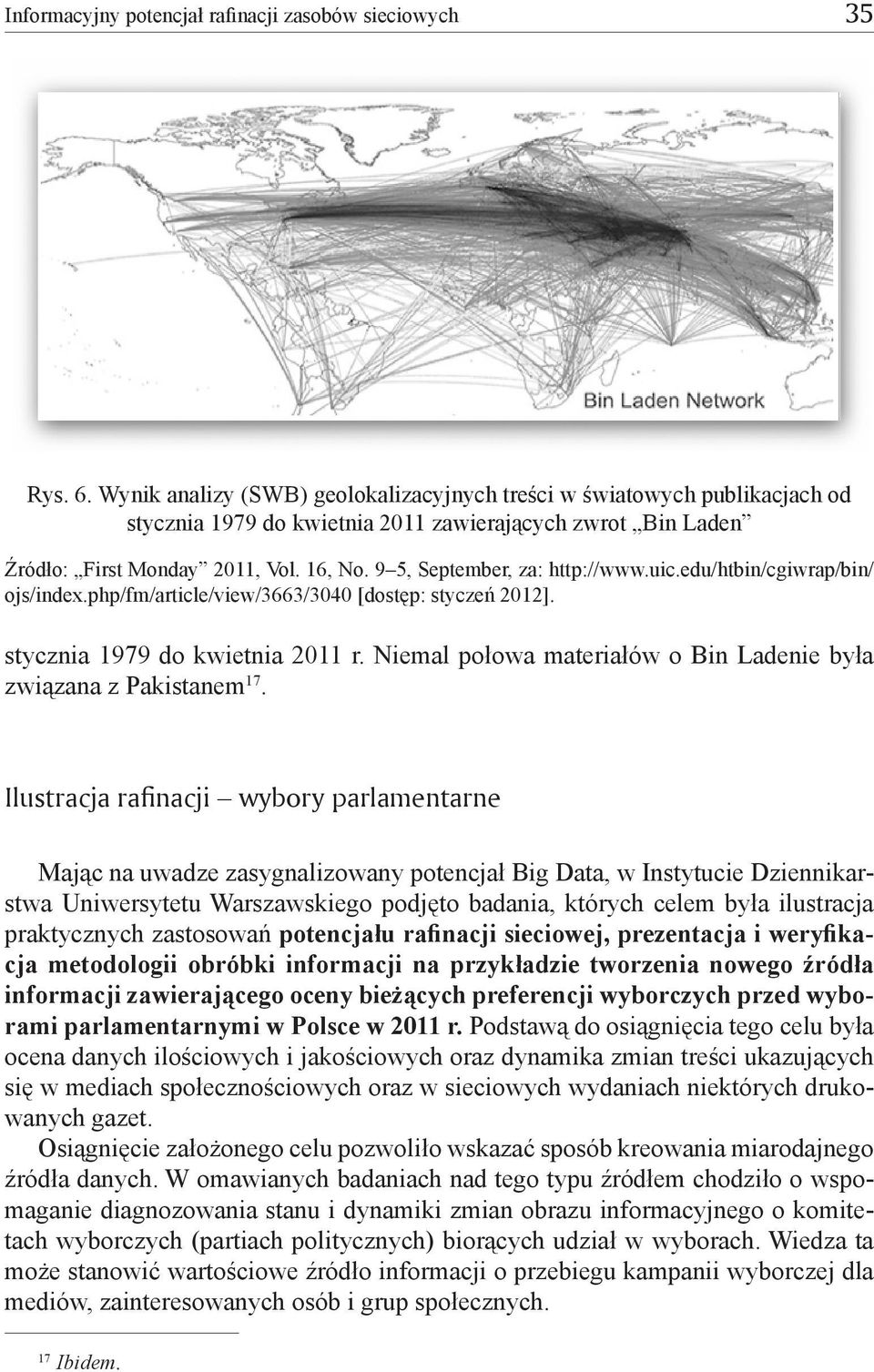 9 5, September, za: http://www.uic.edu/htbin/cgiwrap/bin/ ojs/index.php/fm/article/view/3663/3040 [dostęp: styczeń 2012]. stycznia 1979 do kwietnia 2011 r.