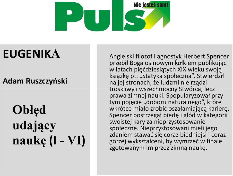 Spopularyzował przy tym pojęcie doboru naturalnego, które wkrótce miało zrobić oszałamiającą karierę.