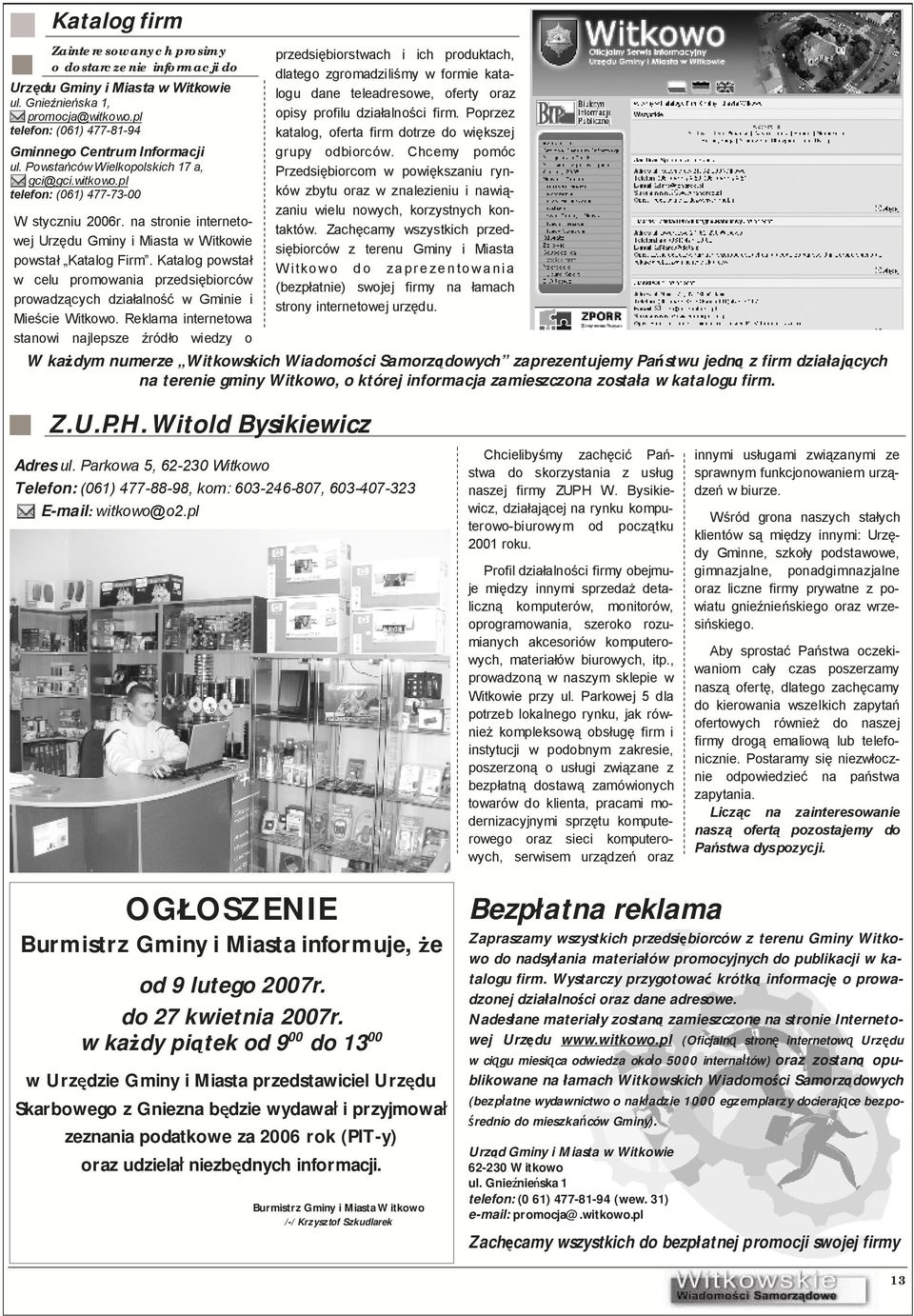 Katalog powstał w celu promowania przedsiębiorców prowadzących działalność w Gminie i Mieście Witkowo.