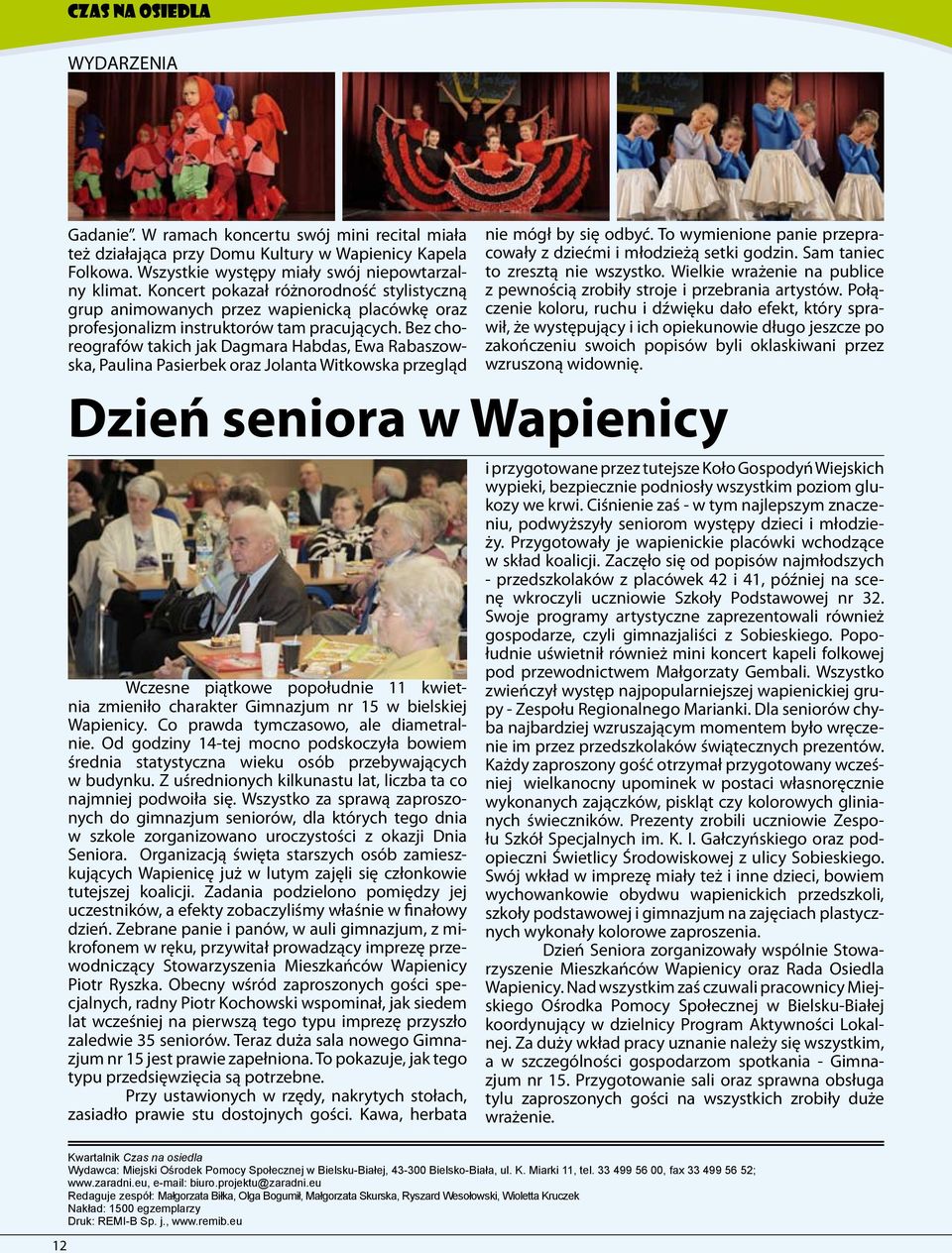 Bez choreografów takich jak Dagmara Habdas, Ewa Rabaszowska, Paulina Pasierbek oraz Jolanta Witkowska przegląd Dzień seniora w Wapienicy Wczesne piątkowe popołudnie 11 kwietnia zmieniło charakter