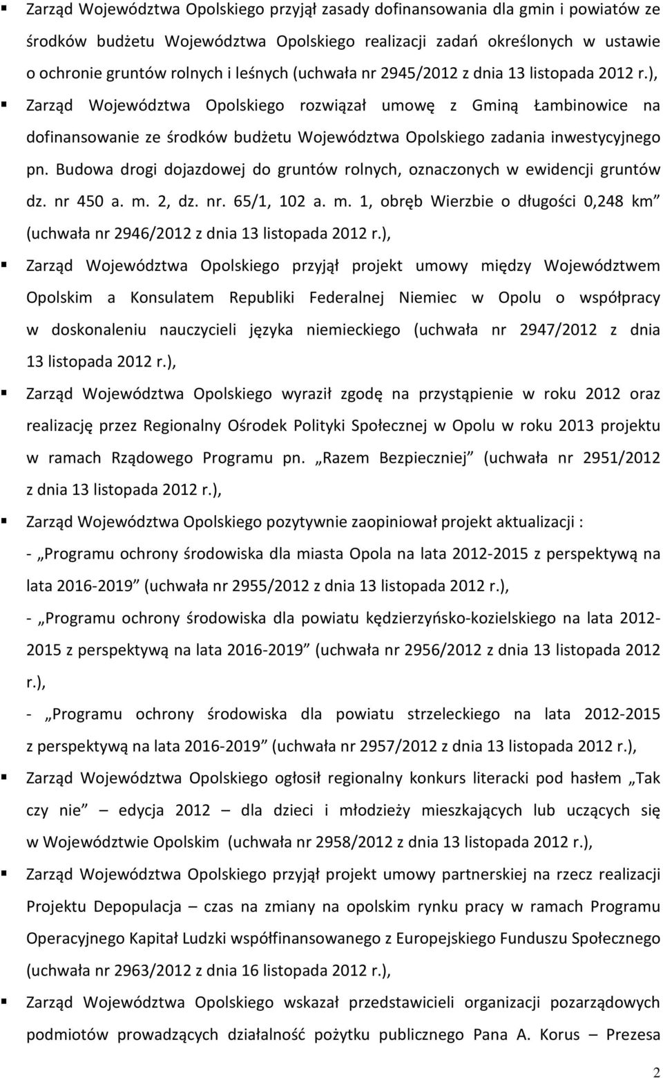 ), Zarząd Województwa Opolskiego rozwiązał umowę z Gminą Łambinowice na dofinansowanie ze środków budżetu Województwa Opolskiego zadania inwestycyjnego pn.