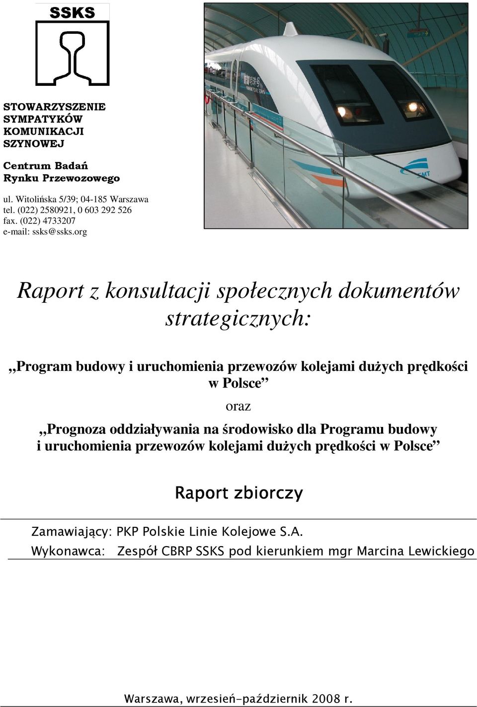 org Raport z konsultacji społecznych dokumentów strategicznych: Program budowy i uruchomienia przewozów kolejami dużych prędkości w Polsce oraz