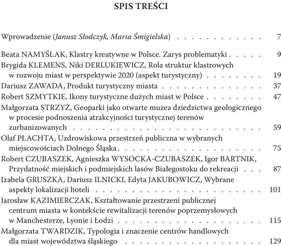 ............. 37 Robert SZMYTKIE, Ikony turystyczne dużych miast w Polsce.