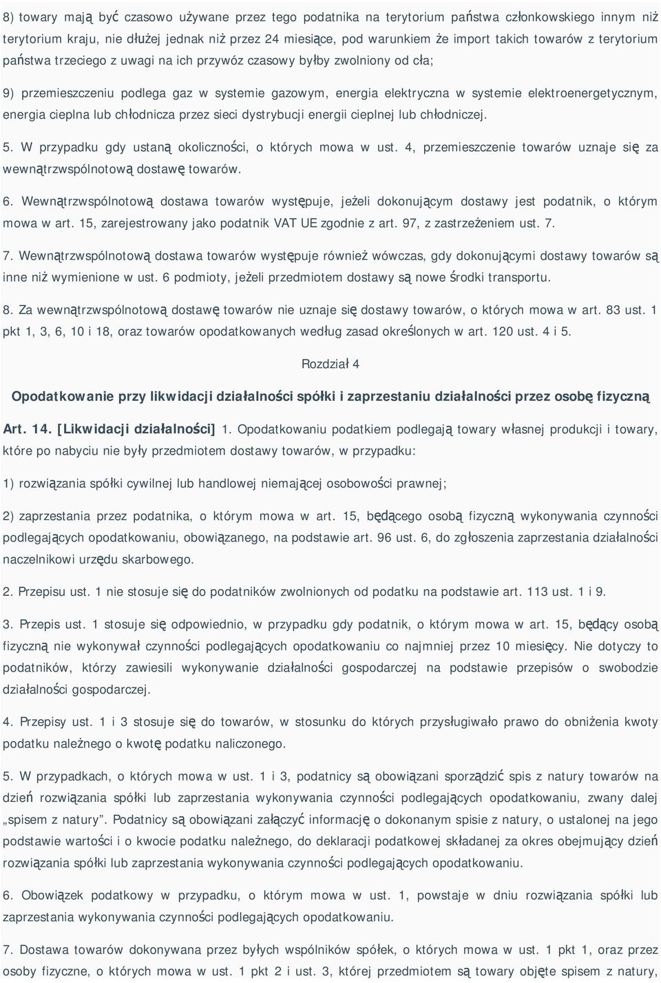 cieplna lub ch odnicza przez sieci dystrybucji energii cieplnej lub ch odniczej. 5. W przypadku gdy ustan okoliczno ci, o których mowa w ust.