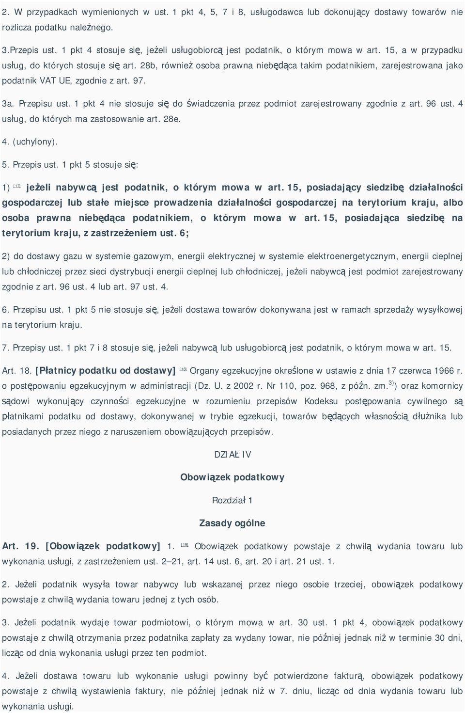 28b, równie osoba prawna nieb ca takim podatnikiem, zarejestrowana jako podatnik VAT UE, zgodnie z art. 97. 3a. Przepisu ust.