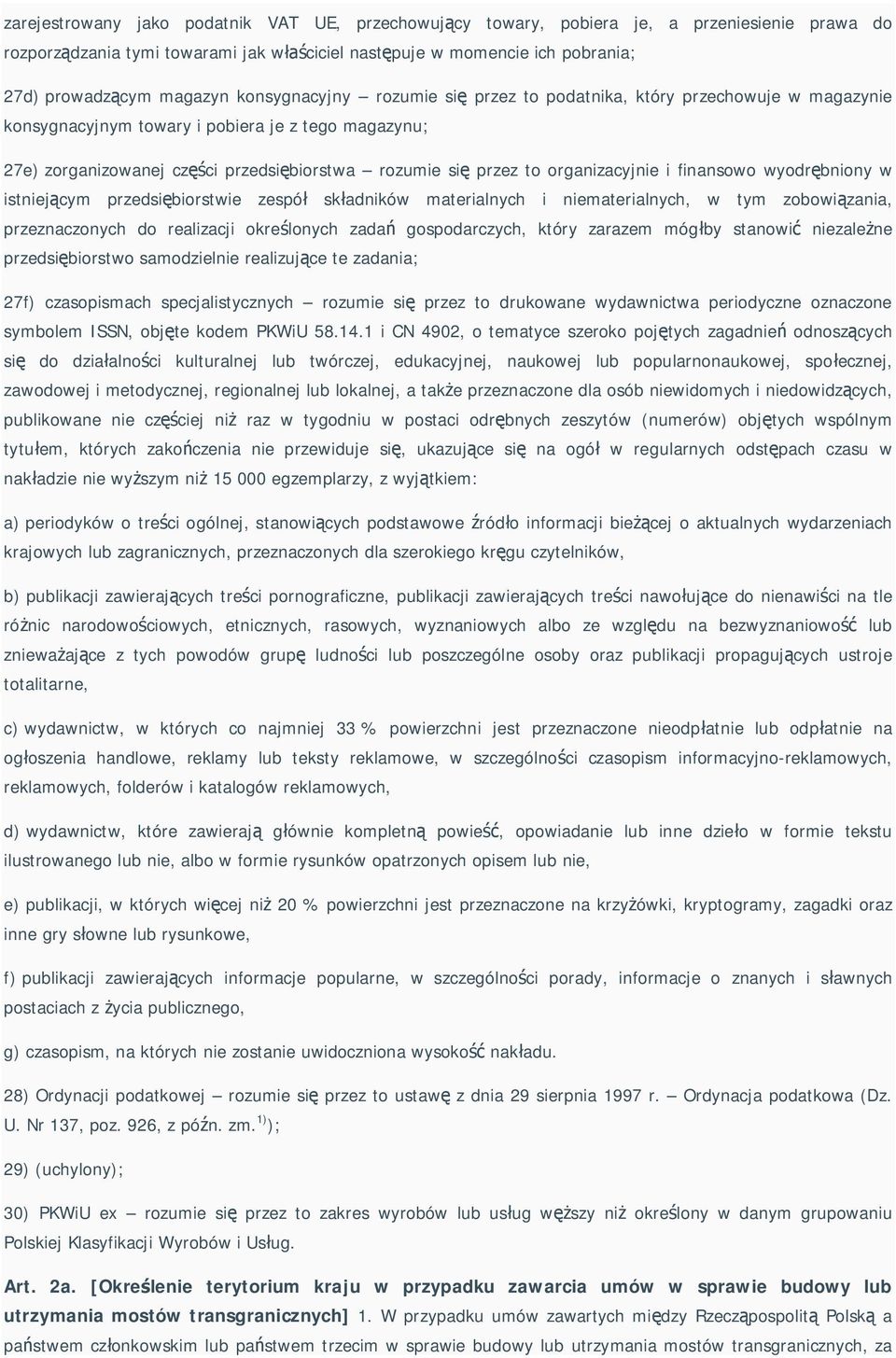 organizacyjnie i finansowo wyodr bniony w istniej cym przedsi biorstwie zespó sk adników materialnych i niematerialnych, w tym zobowi zania, przeznaczonych do realizacji okre lonych zada