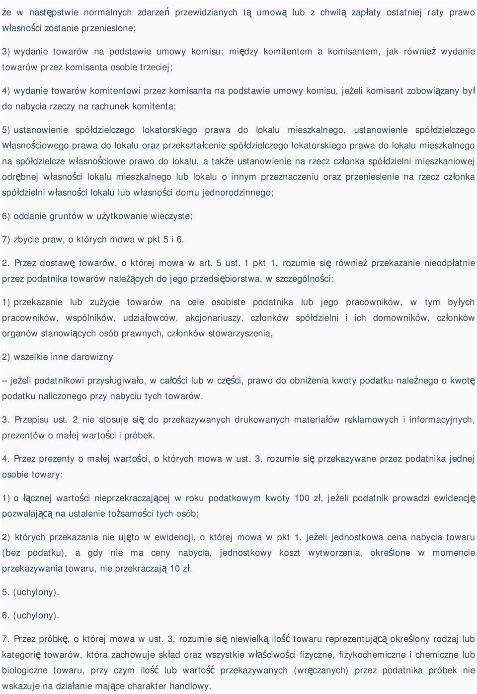 rachunek komitenta; 5) ustanowienie spó dzielczego lokatorskiego prawa do lokalu mieszkalnego, ustanowienie spó dzielczego asno ciowego prawa do lokalu oraz przekszta cenie spó dzielczego