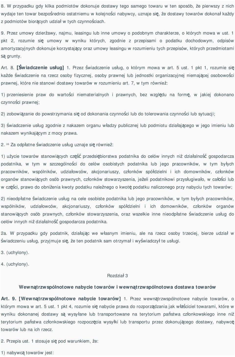 1 pkt 2, rozumie si umowy w wyniku których, zgodnie z przepisami o podatku dochodowym, odpisów amortyzacyjnych dokonuje korzystaj cy oraz umowy leasingu w rozumieniu tych przepisów, których