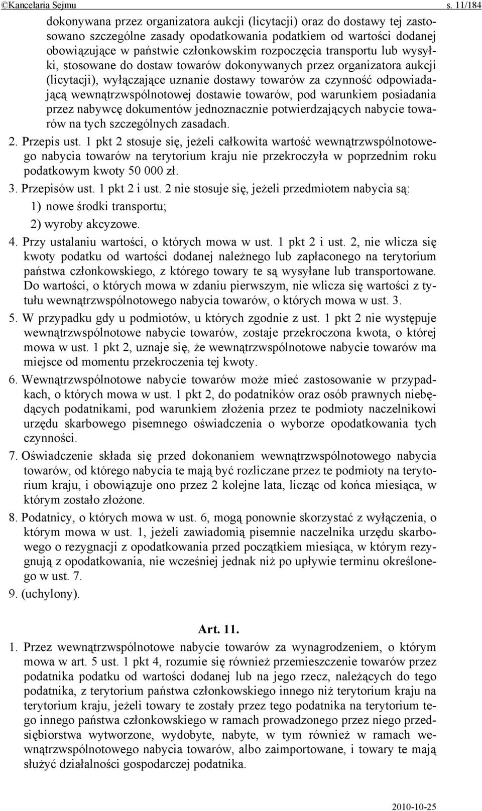 transportu lub wysyłki, stosowane do dostaw towarów dokonywanych przez organizatora aukcji (licytacji), wyłączające uznanie dostawy towarów za czynność odpowiadającą wewnątrzwspólnotowej dostawie