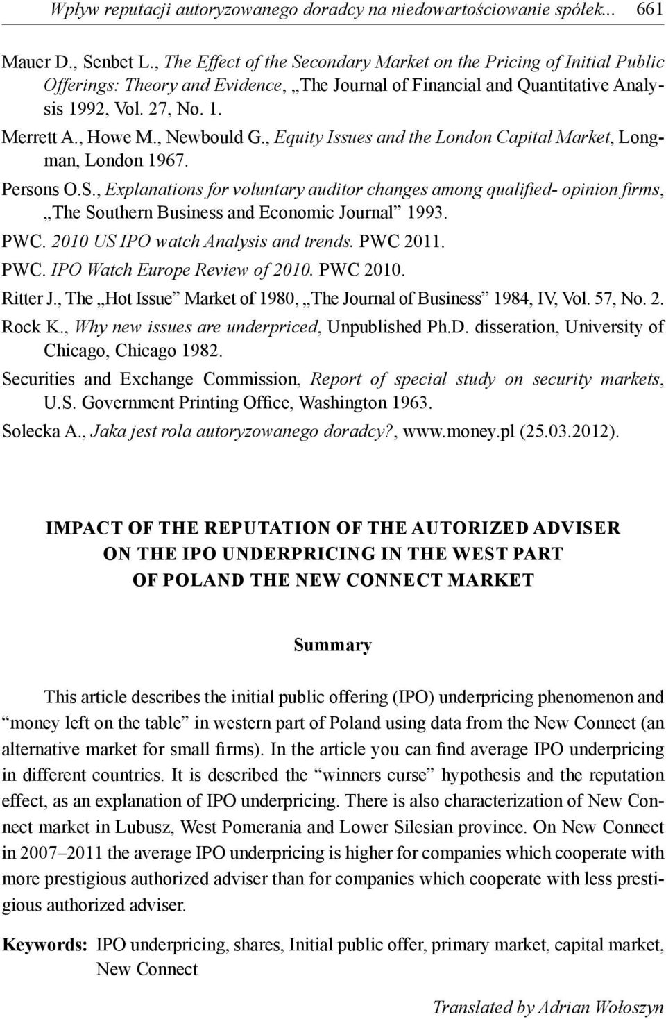 , Newbould G., Equity Issues and the London Capital Market, Longman, London 1967. Persons O.S.