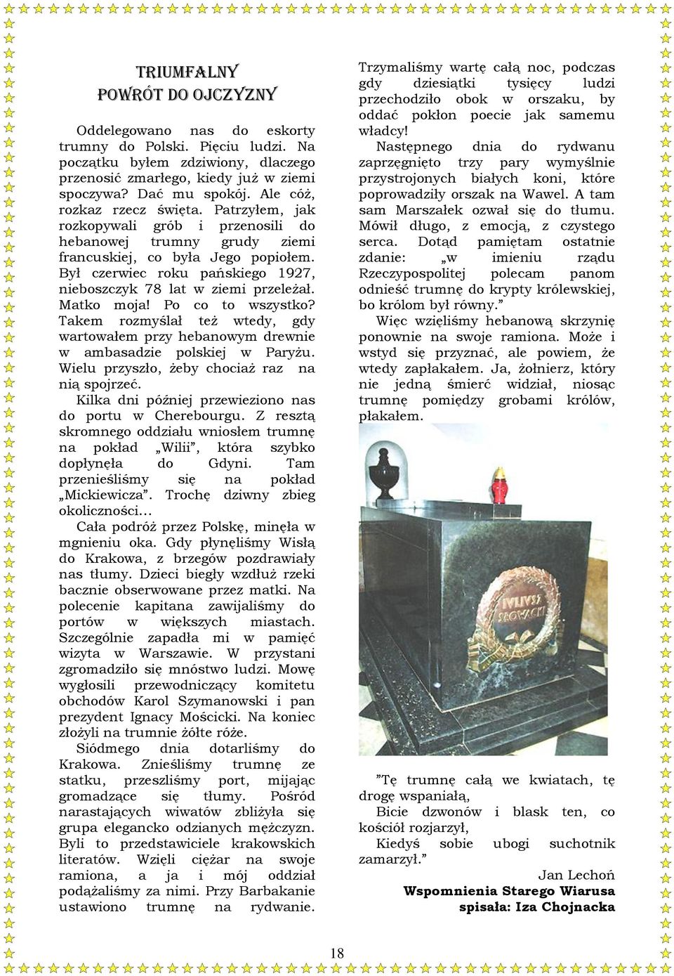 Był czerwiec roku pańskiego 1927, nieboszczyk 78 lat w ziemi przeleżał. Matko moja! Po co to wszystko? Takem rozmyślał też wtedy, gdy wartowałem przy hebanowym drewnie w ambasadzie polskiej w Paryżu.