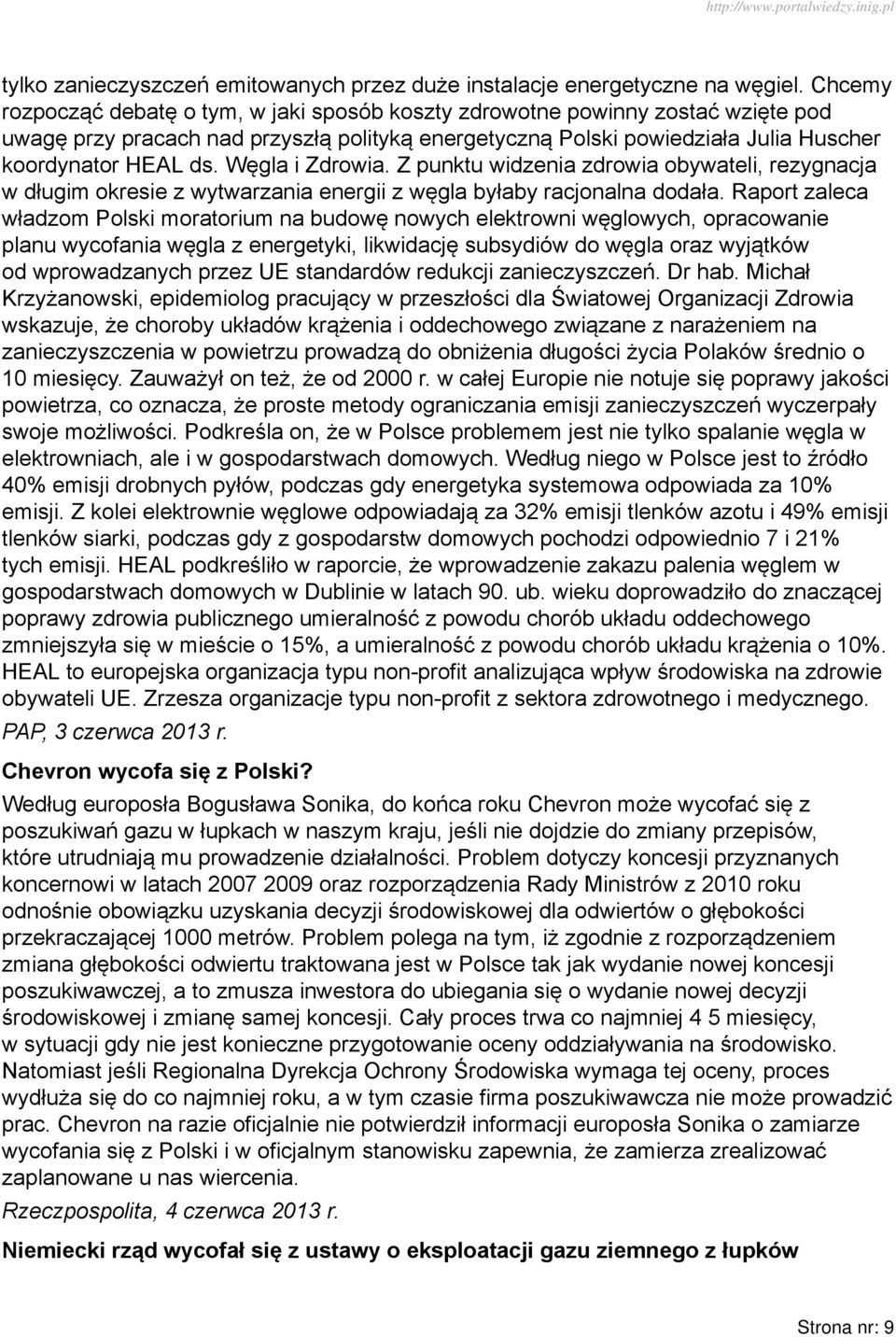 Węgla i Zdrowia. Z punktu widzenia zdrowia obywateli, rezygnacja w długim okresie z wytwarzania energii z węgla byłaby racjonalna dodała.