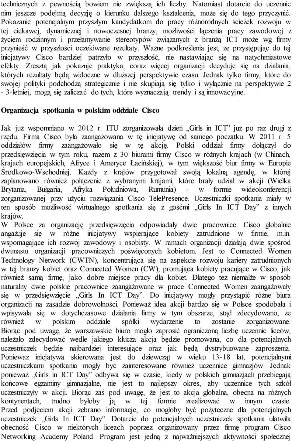 przełamywanie stereotypów związanych z branżą ICT może wg firmy przynieść w przyszłości oczekiwane rezultaty.