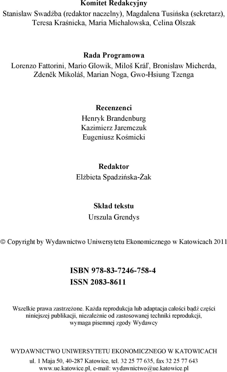 Grendys Copyright by Wydawnictwo Uniwersytetu Ekonomicznego w Katowicach 2011 ISBN 978-83-7246-758-4 ISSN 2083-8611 Wszelkie prawa zastrzeżone.