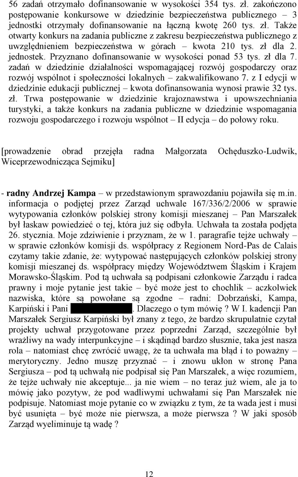 zadań w dziedzinie działalności wspomagającej rozwój gospodarczy oraz rozwój wspólnot i społeczności lokalnych zakwalifikowano 7.