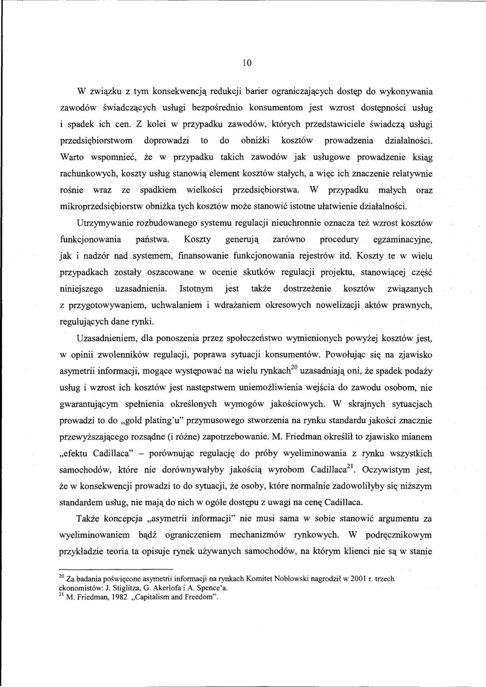 Z kolei w przypadku zawod6w, kt6rych przedstawiciele swiadcz'l uslugi przedsi((biorstwom doprowadzi to do obnizki koszt6w prowadzenia dzialalnosci.