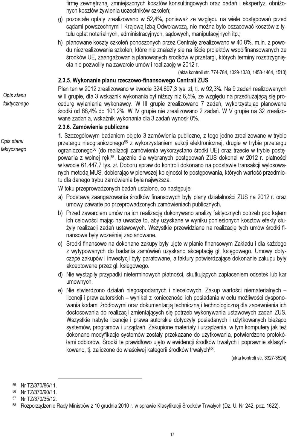 ; h) planowane koszty szkoleń ponoszonych przez Centralę zrealizowano w 40,8%, m.in.