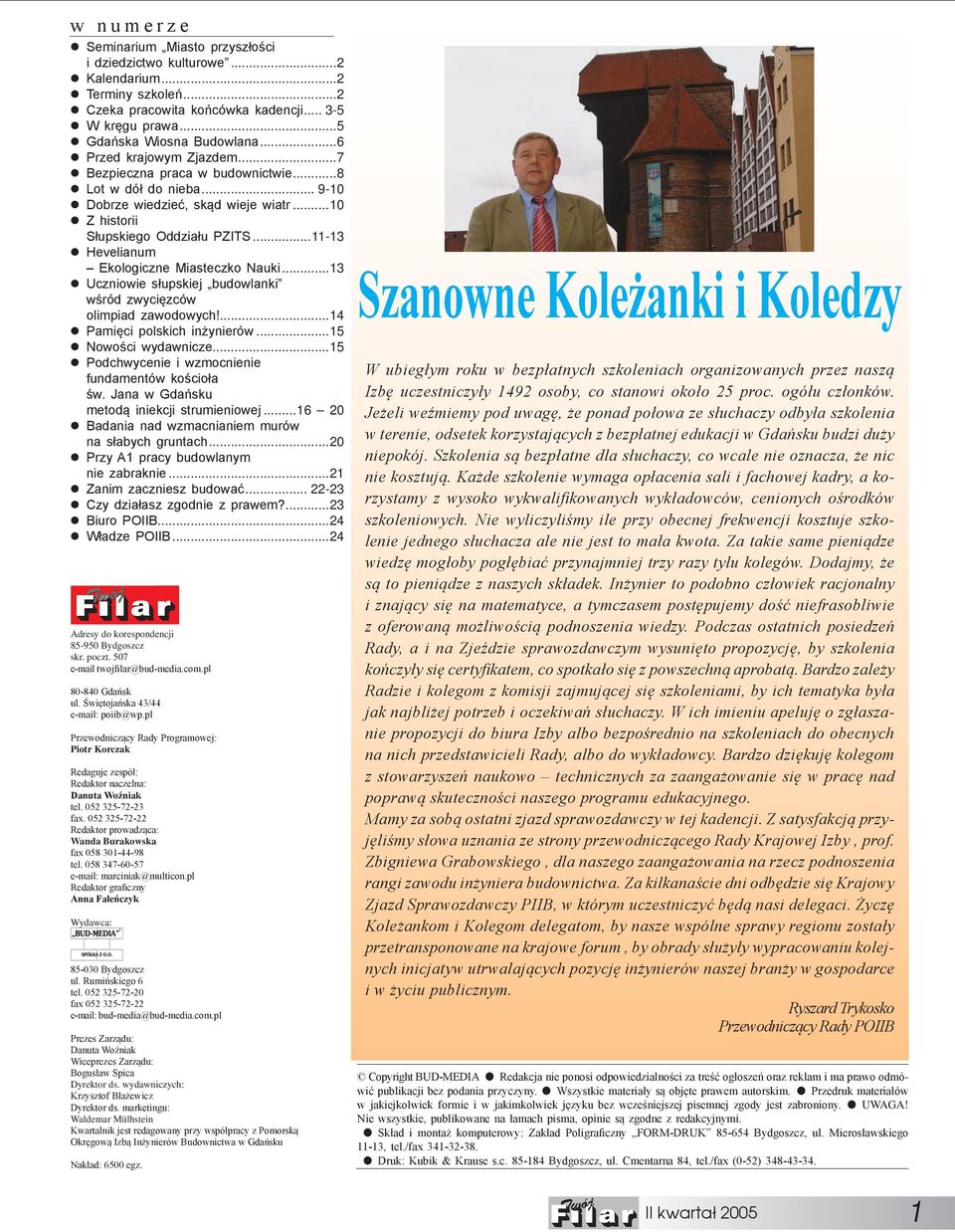 ..11-13 Hevelianum Ekologiczne Miasteczko Nauki...13 Uczniowie słupskiej budowlanki wśród zwycięzców olimpiad zawodowych!...14 Pamięci polskich inżynierów...15 Nowości wydawnicze.