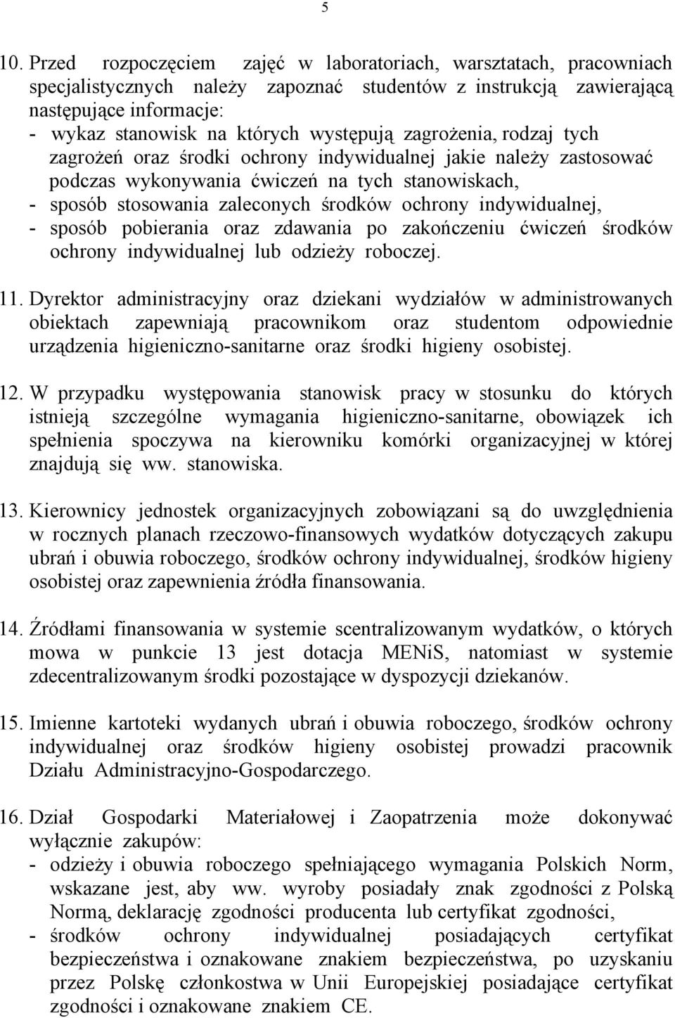 indywidualnej, - sposób pobierania oraz zdawania po zakończeniu ćwiczeń środków ochrony indywidualnej lub odzieży roboczej. 11.