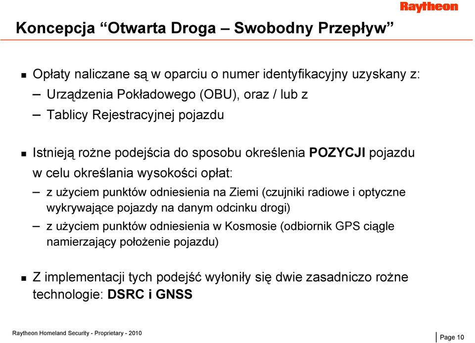 punktów odniesienia na Ziemi (czujniki radiowe i optyczne wykrywające pojazdy na danym odcinku drogi) z użyciem punktów odniesienia w Kosmosie