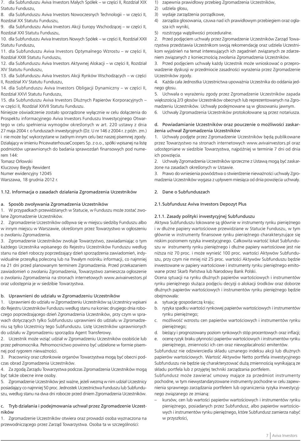 dla Subfunduszu Aviva Investors Optymalnego Wzrostu w części II, Rozdział XXIII Statutu Funduszu, 12. dla Subfunduszu Aviva Investors Aktywnej Alokacji w części II, Rozdział XIV Statutu Funduszu, 13.