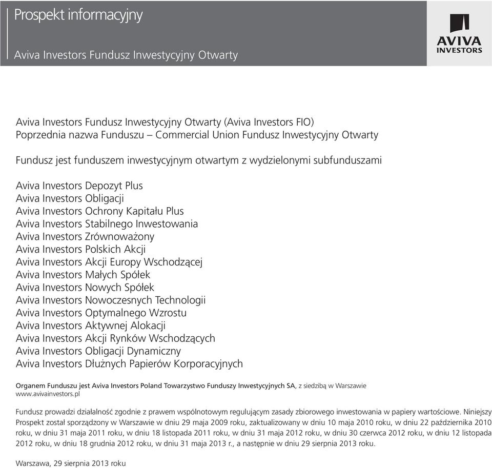Stabilnego Inwestowania Aviva Investors Zrównoważony Aviva Investors Polskich Akcji Aviva Investors Akcji Europy Wschodzącej Aviva Investors Małych Spółek Aviva Investors Nowych Spółek Aviva