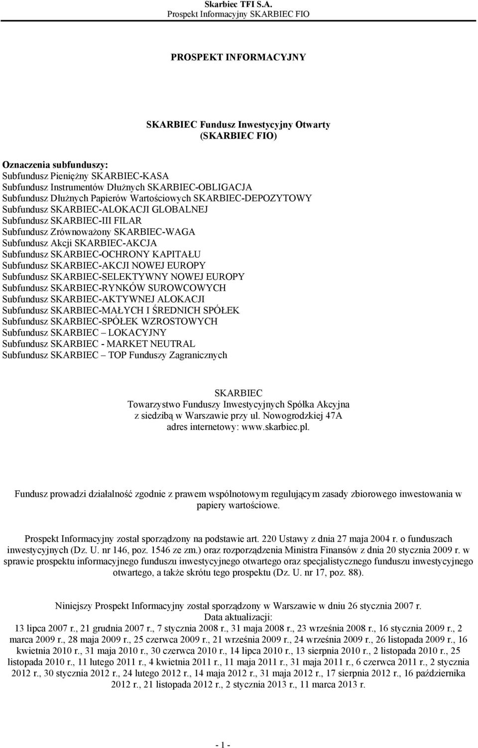 Subfundusz SKARBIEC-OCHRONY KAPITAŁU Subfundusz SKARBIEC-AKCJI NOWEJ EUROPY Subfundusz SKARBIEC-SELEKTYWNY NOWEJ EUROPY Subfundusz SKARBIEC-RYNKÓW SUROWCOWYCH Subfundusz SKARBIEC-AKTYWNEJ ALOKACJI