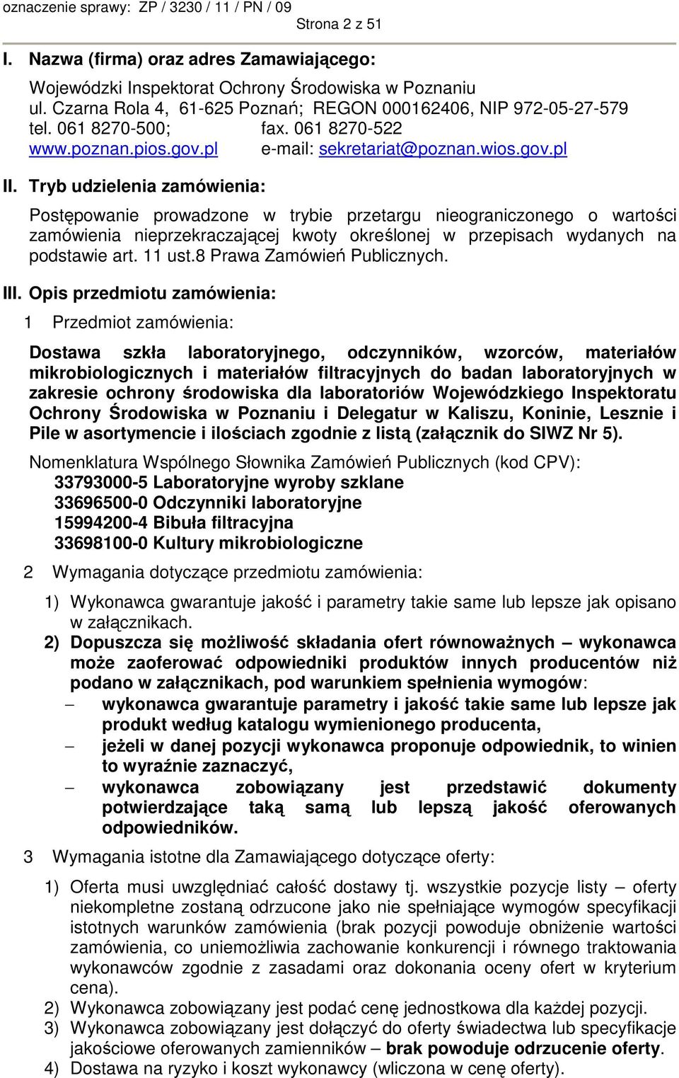 Tryb udzielenia zamówienia: Postępowanie prowadzone w trybie przetargu nieograniczonego o wartości zamówienia nieprzekraczającej kwoty określonej w przepisach wydanych na podstawie art. 11 ust.