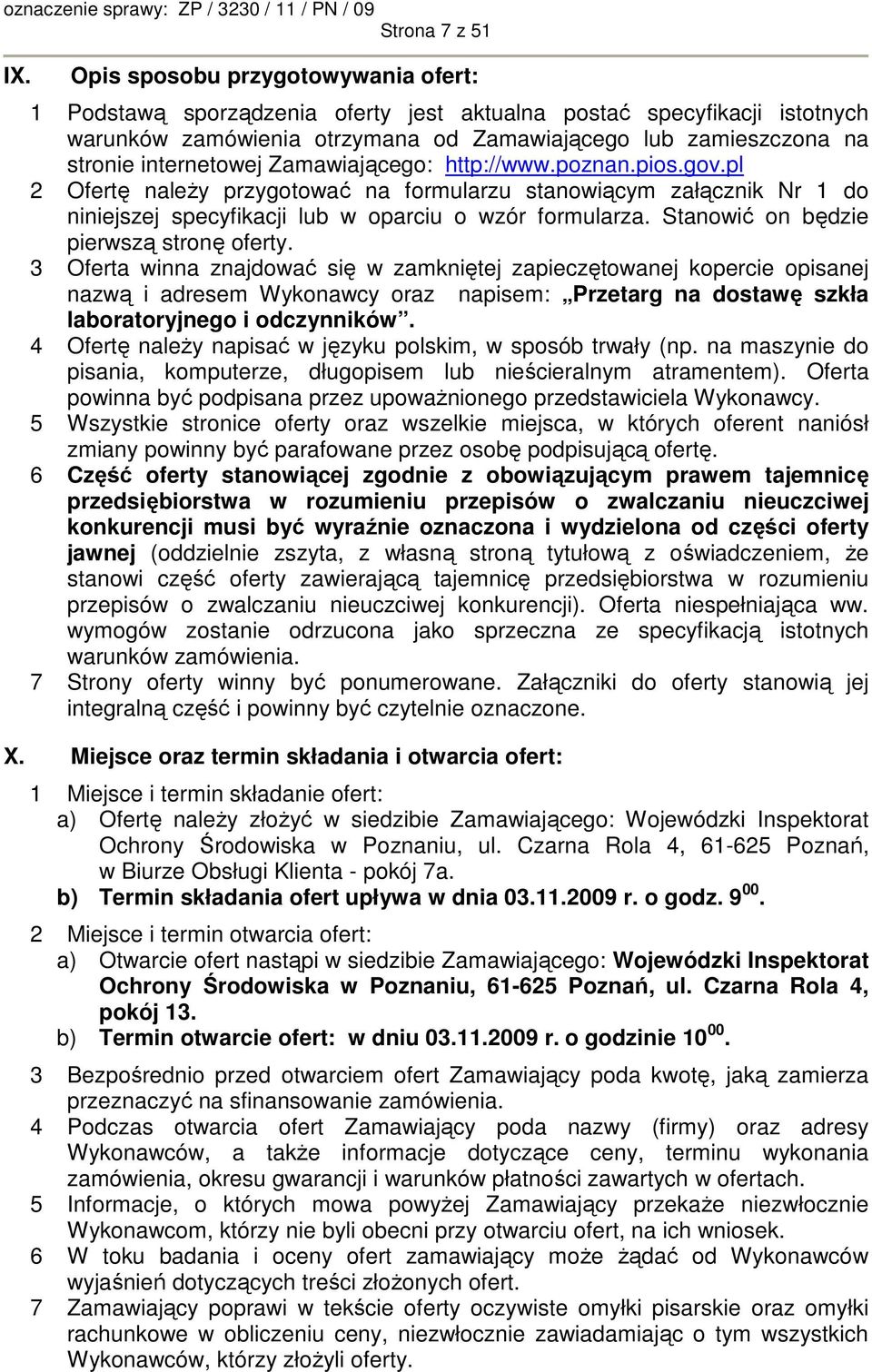 Zamawiającego: http://www.poznan.pios.gov.pl 2 Ofertę naleŝy przygotować na formularzu stanowiącym załącznik Nr 1 do niniejszej specyfikacji lub w oparciu o wzór formularza.