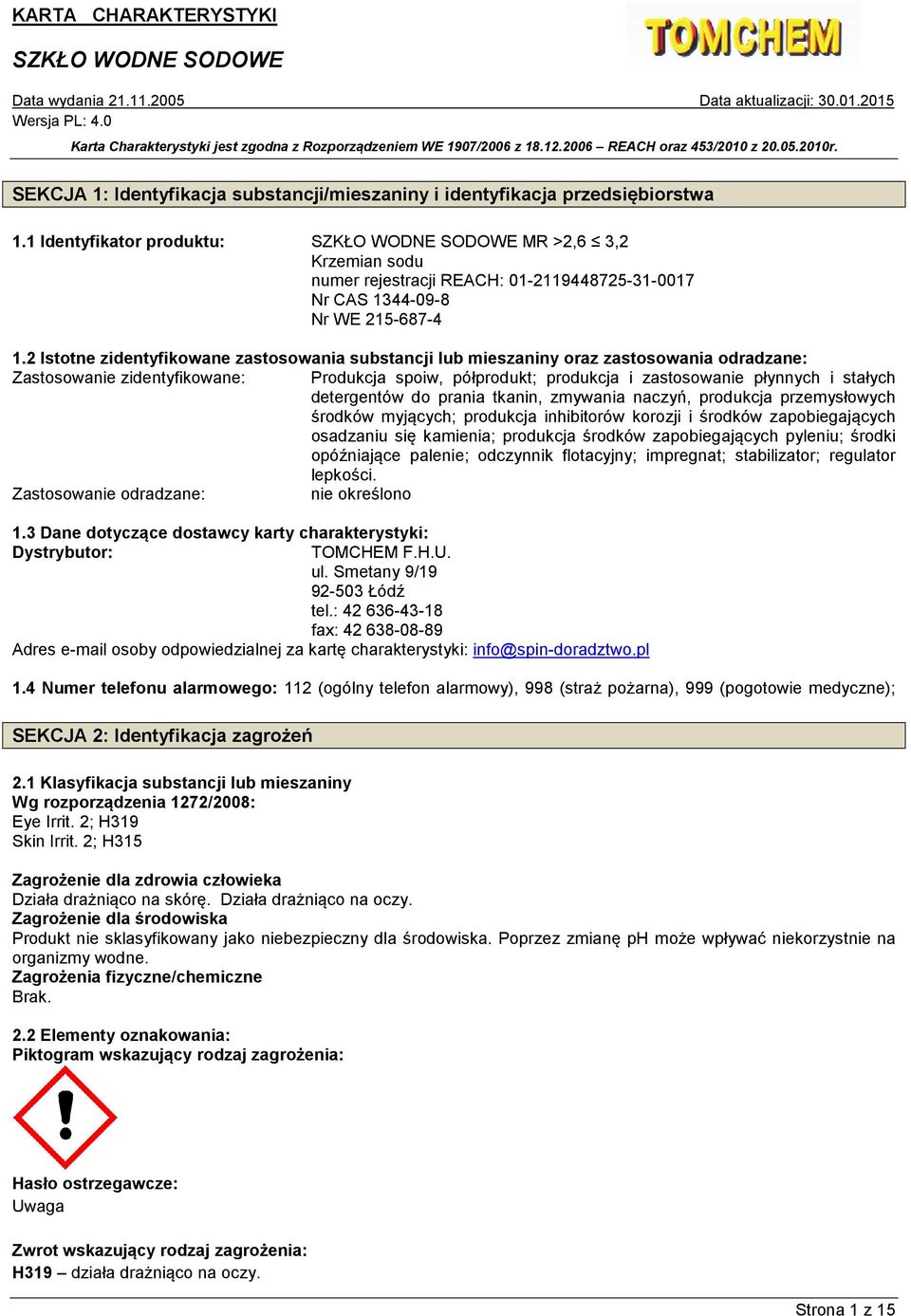 2 Istotne zidentyfikowane zastosowania substancji lub mieszaniny oraz zastosowania odradzane: Zastosowanie zidentyfikowane: Produkcja spoiw, półprodukt; produkcja i zastosowanie płynnych i stałych