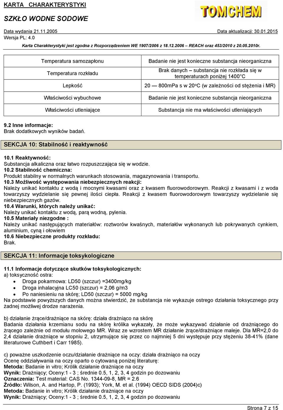 2 Inne informacje: Brak dodatkowych wyników badań. SEKCJA 10: Stabilność i reaktywność 10.1 Reaktywność: Substancja alkaliczna oraz łatwo rozpuszczająca się w wodzie. 10.2 Stabilność chemiczna: Produkt stabilny w normalnych warunkach stosowania, magazynowania i transportu.