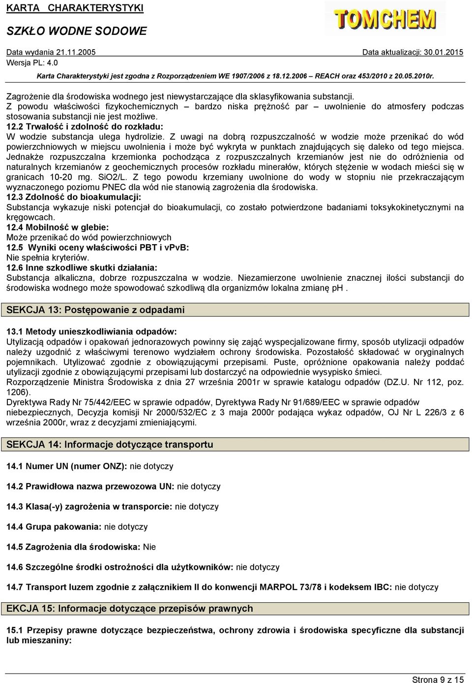 2 Trwałość i zdolność do rozkładu: W wodzie substancja ulega hydrolizie.