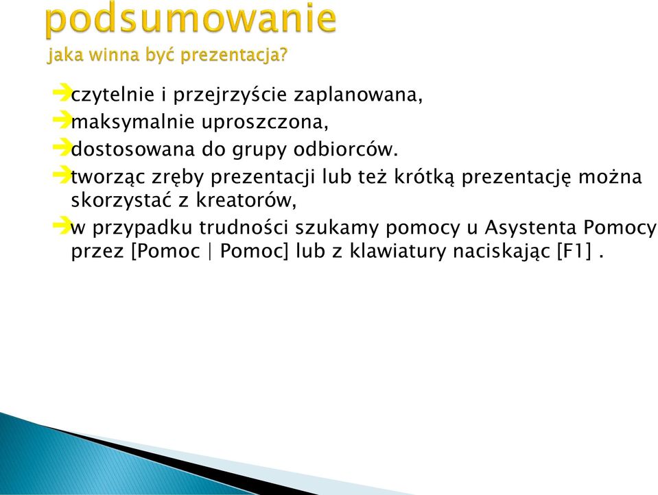 tworząc zręby prezentacji lub też krótką prezentację można skorzystać z