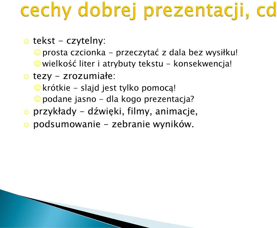 tezy - zrozumiałe: krótkie - slajd jest tylko pomocą!