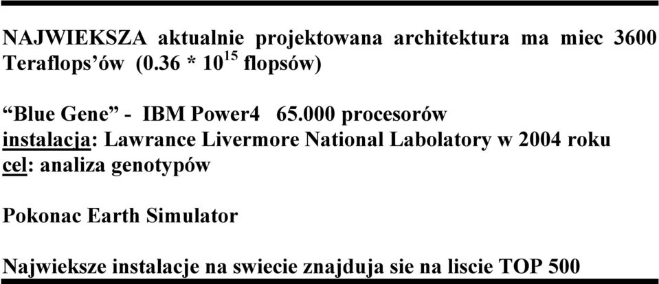 000 procesorów instalacja: Lawrance Livermore National Labolatory w 2004 roku