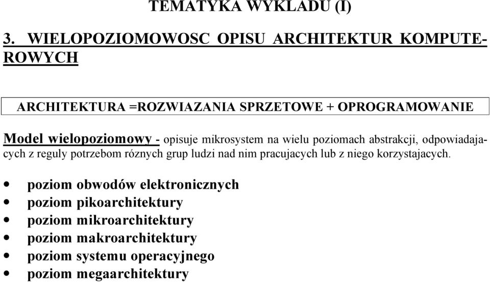 e l o p o z i o m o w y - opisuje mikrosystem na wielu poziomach abstrakcji, odpowiadaj a- cych z reguly potrzebom