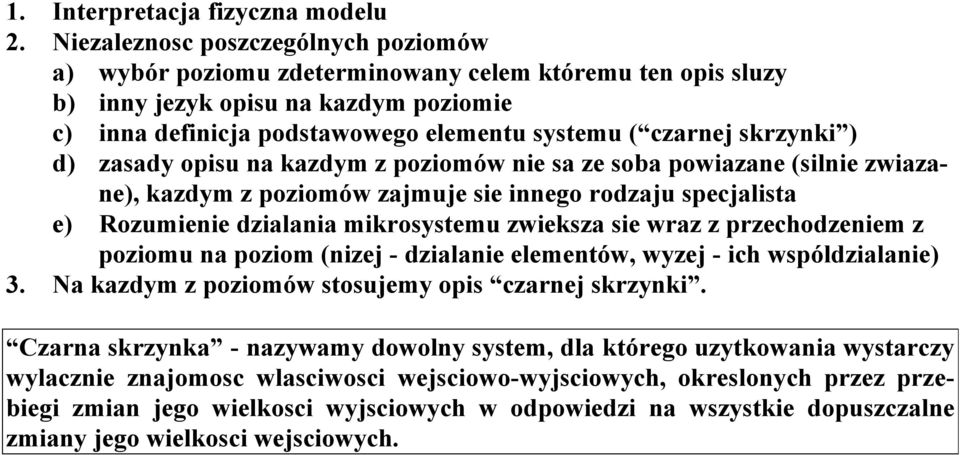 skrzynki ) d ) zasady opisu na kazdym z poziomów nie sa ze soba powiazane (silnie zwiazane), kazdym z poziomów zajmuje sie innego rodzaju specjalista e ) Rozumienie dzialania mikrosystemu zwieksza