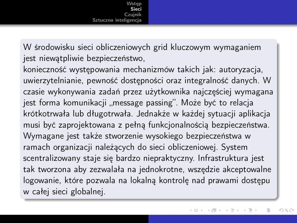 Jednakże w każdej sytuacji aplikacja musi być zaprojektowana z pełną funkcjonalnością bezpieczeństwa.