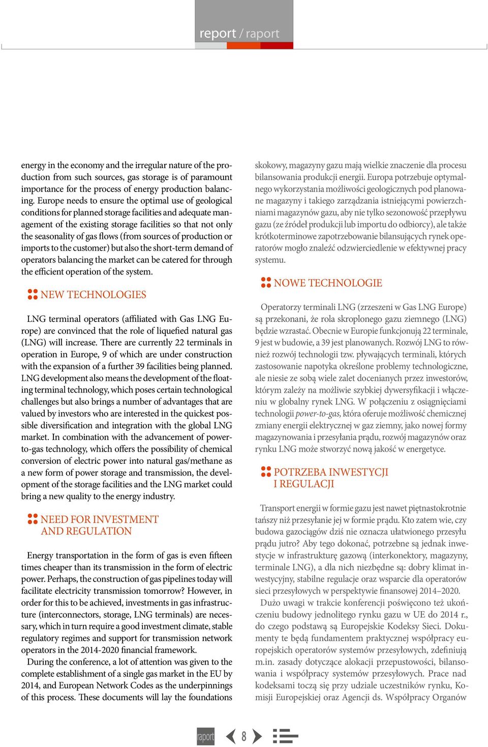 (from sources of production or imports to the customer) but also the short-term demand of operators balancing the market can be catered for through the efficient operation of the system.