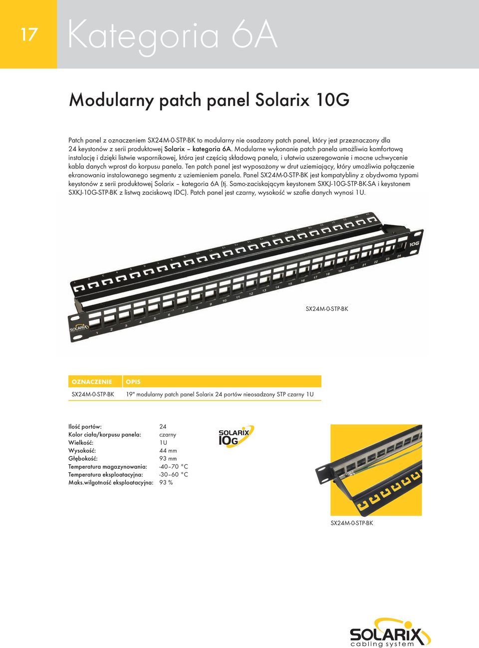 Modularne wykonanie patch panela umożliwia komfortową instalację i dzięki listwie wspornikowej, która jest częścią składową panela, i ułatwia uszeregowanie i mocne uchwycenie kabla danych wprost do