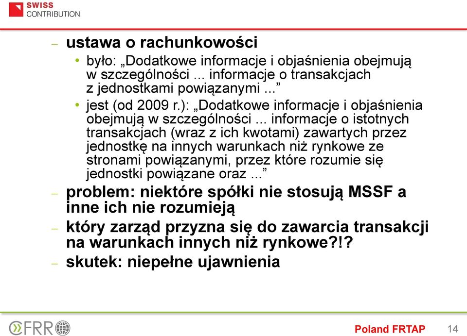 .. informacje o istotnych transakcjach (wraz z ich kwotami) zawartych przez jednostkę na innych warunkach niż rynkowe ze stronami powiązanymi, przez