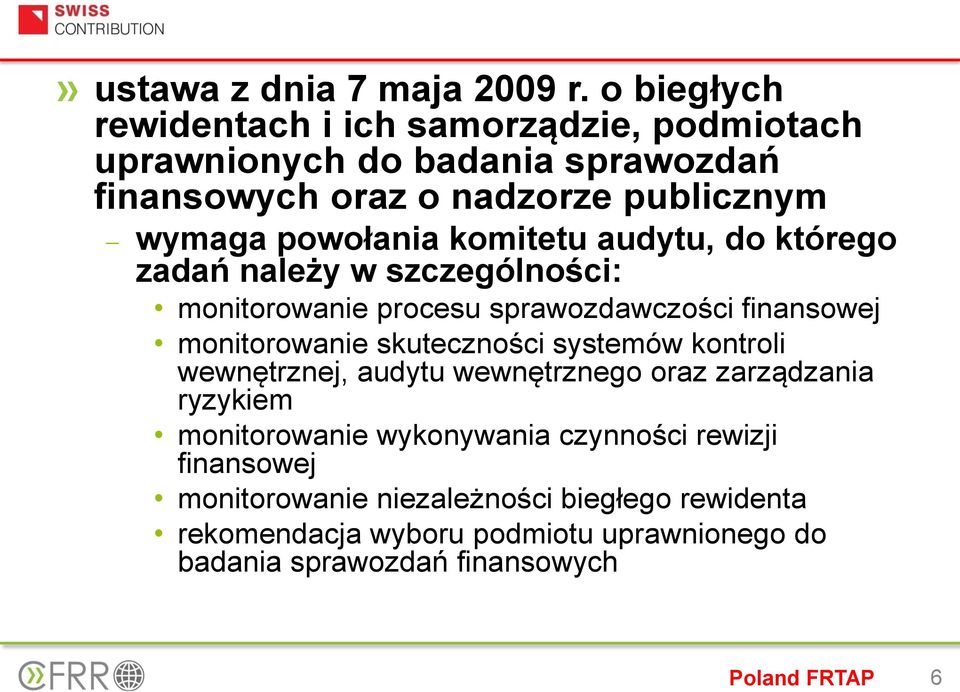 powołania komitetu audytu, do którego zadań należy w szczególności: monitorowanie procesu sprawozdawczości finansowej monitorowanie