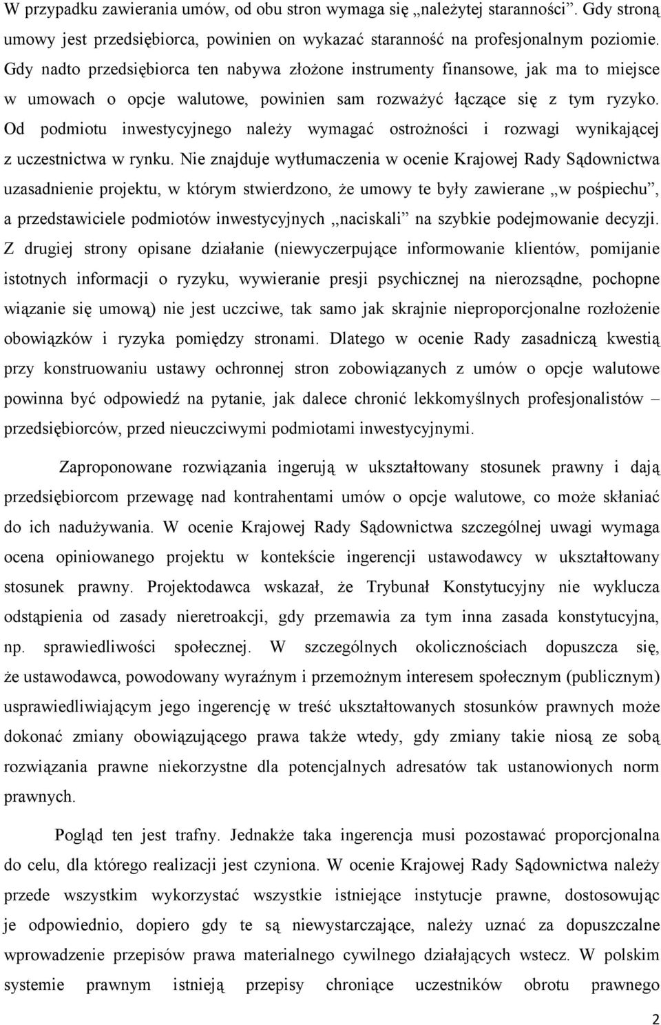 Od podmiotu inwestycyjnego należy wymagać ostrożności i rozwagi wynikającej z uczestnictwa w rynku.