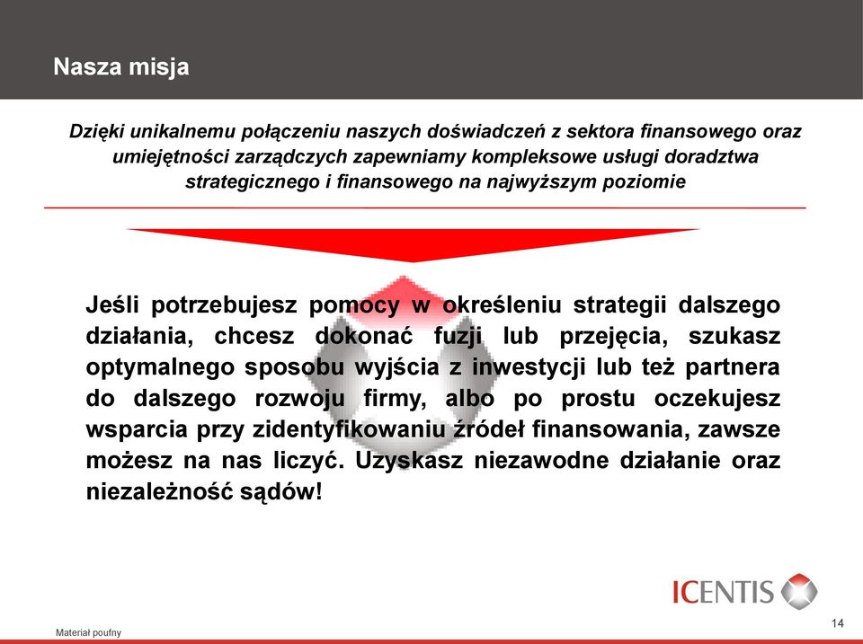 fuzji lub przejęcia, szukasz optymalnego sposobu wyjścia z inwestycji lub też partnera do dalszego rozwoju firmy, albo po prostu oczekujesz