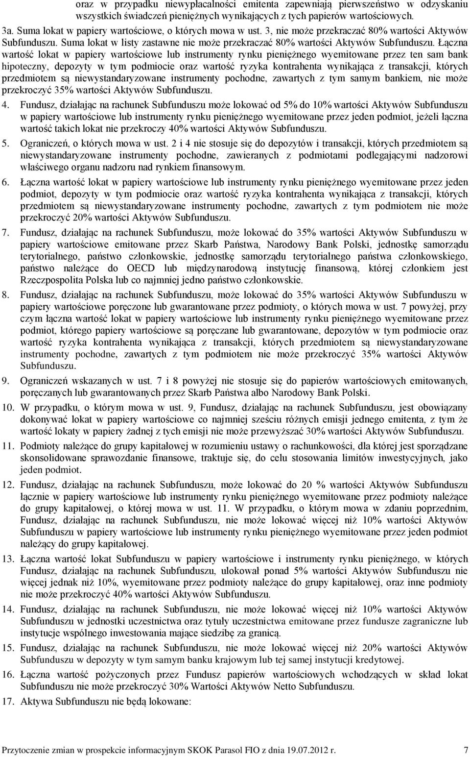 Łączna wartość lokat w papiery wartościowe lub instrumenty rynku pieniężnego wyemitowane przez ten sam bank hipoteczny, depozyty w tym podmiocie oraz wartość ryzyka kontrahenta wynikająca z